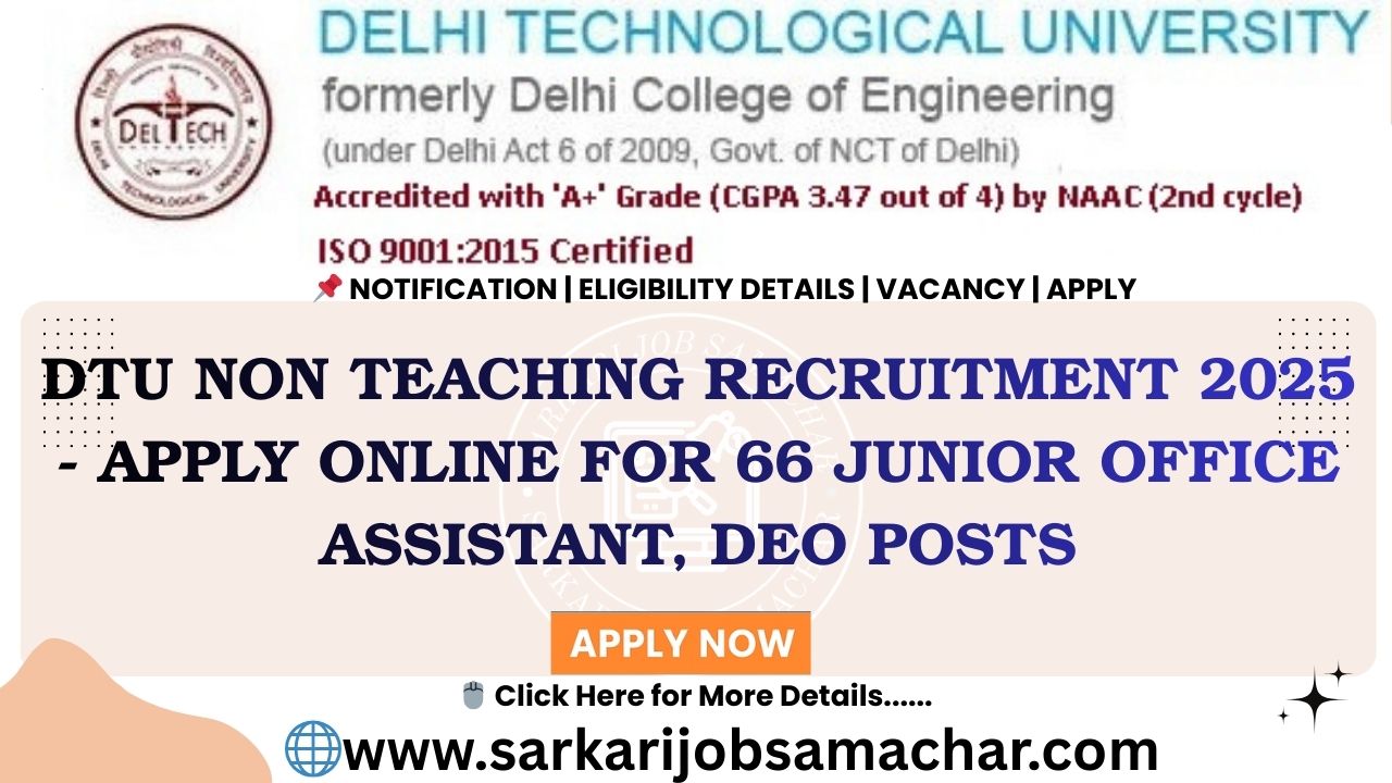 DTU Non Teaching Recruitment 2025 - Apply Online for 66 Junior Office Assistant, DEO Posts